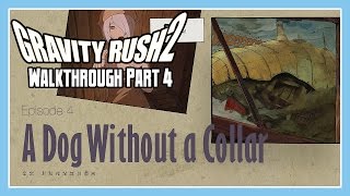 Gravity Rush 2 Walkthrough Part 4 - Episode 4: A Dog Without a Collar