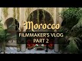 Morocco Filmmaker&#39;s Vlog Part 2 [Ourika, Atlas Mountains, Rabat, Fes, Casablanca]