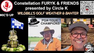 PGA TOUR Champions Furyk & Friends - WildBill's Golf Weather Report & Banter
