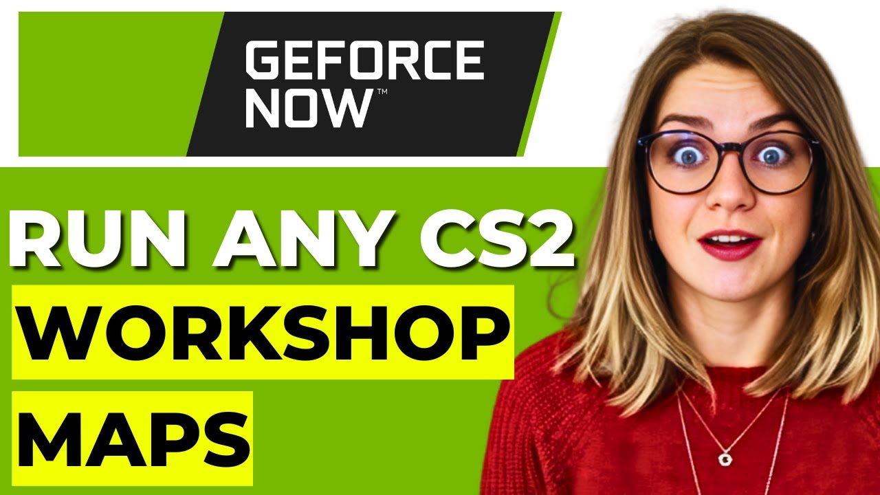 How to Play Any CS2 Workshop Maps on GeForce Now – Full Guide (2025)
