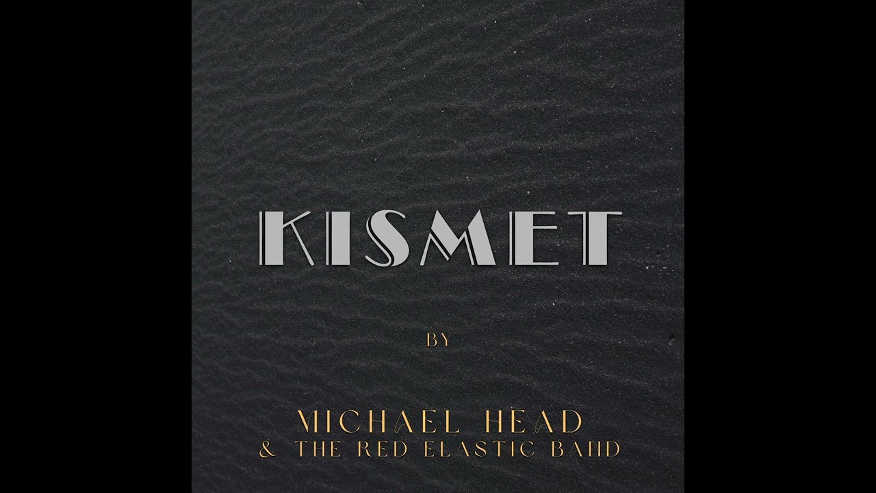 Michael Head & The Red Elastic Band - Kismet (Official Audio) 
