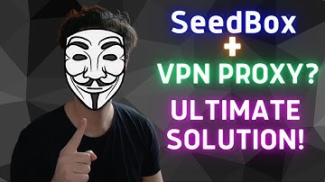 Seedbox + VPN Proxy = Ultimate Anonymous Torrent Setup?