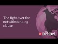 The fight over the notwithstanding clause