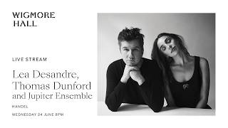 Lea Desandre, Thomas Dunford and Jupiter Ensemble | Handel - Live from Wigmore Hall