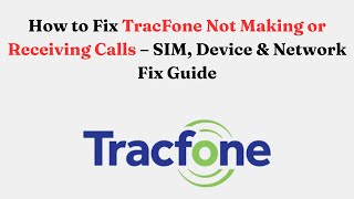 How to Fix TracFone Not Making or Receiving Calls – SIM, Device & Network Fix Guide