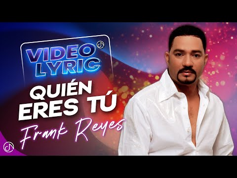 Quien Eres TU 😕 - Frank Reyes (Video Lyric)