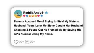 (Full Story)Parents Accused Me of Trying to Steal My Sister's Husband...