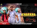 Charkha promotional track  jassi mahalon  deepa rai  amar rai records