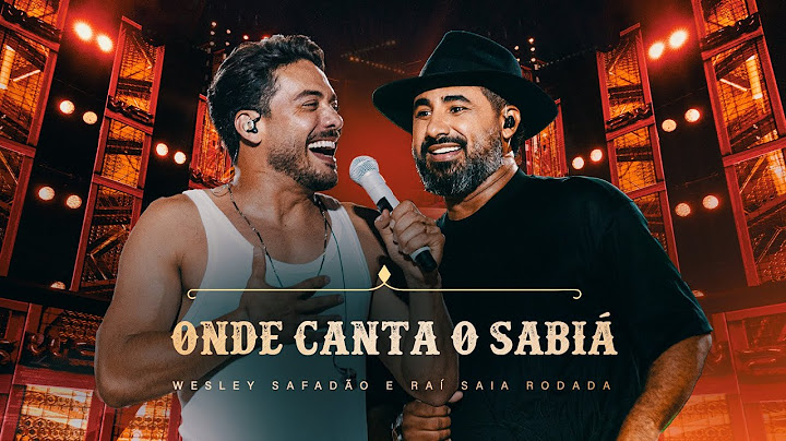 Wesley Safadão e Raí Saia Rodada - Onde Canta o Sabiá - Bem-Vindo ao Meu Mundo: Forró e Vaquejada