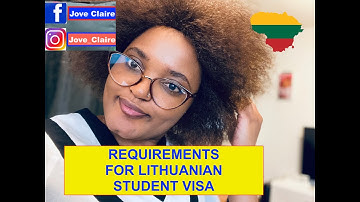 REQUIREMENTS FOR LITHUANIAN STUDENT VISA APPLICATION