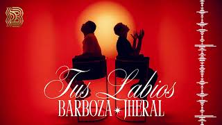 TUS LABIOS - BARBOZA, JHERAL. PROD. CHISIKA #afrobeats