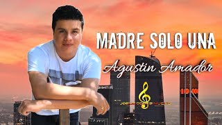 Agustin Amador -Madre Solo Una-💞Música Cristiana &quot;Romántica❤ (Video lyric)2020