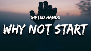 Gifted Hands - Why Not Start (Lyrics)