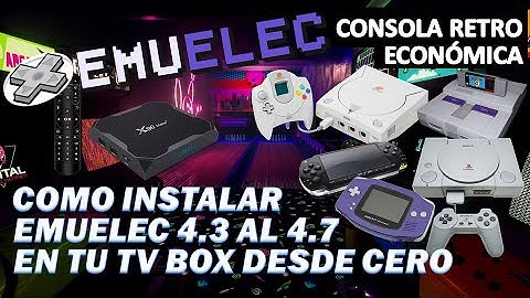 COMO CREAR CONSOLA RETRO - Como instalar EmuELEC 4.3 al 4.7 en TV Box con procesador Amlogic