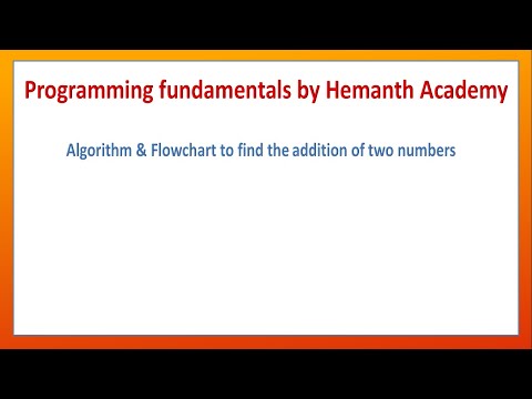 04 Algorithm and Flowchart to find the addition of two numbers by Hemanth Academy