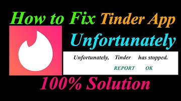 How to fix Tinder App Unfortunately Has Stopped Problem Solution - Tinder Stopped Error