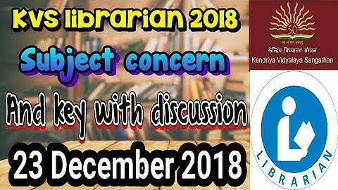 KVS Librarian exam 2021 ans key | subject concern | 23 December 2018 | library science exam