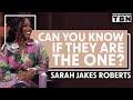 Sarah Jakes Roberts: Are They "The One"? | Women of Faith on TBN