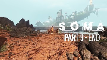 Soma - Gameplay Walkthrough Part 9 (The End)
