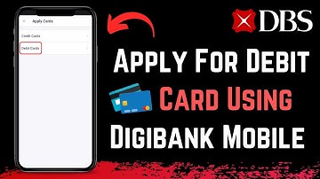 How to Apply for a Debit Card Using Digibank Mobile | DBS Bank