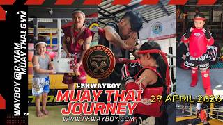 MUAY THAI JOURNEY - 29 APRIL 2026 - PKWAYBOY @7Y7M2D @R.YIAM MUAY THAI GYM