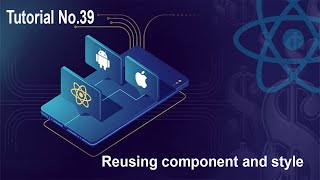 39 Reusing components and styles || React native for beginner to advance full course