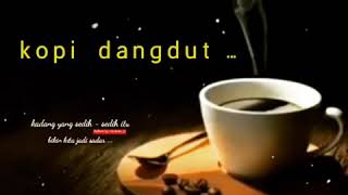STORY WA KOPI DANGDUT TERBARU || STORY WA 30 DETIK KEREN TERBARU || STORY WA TERBARU