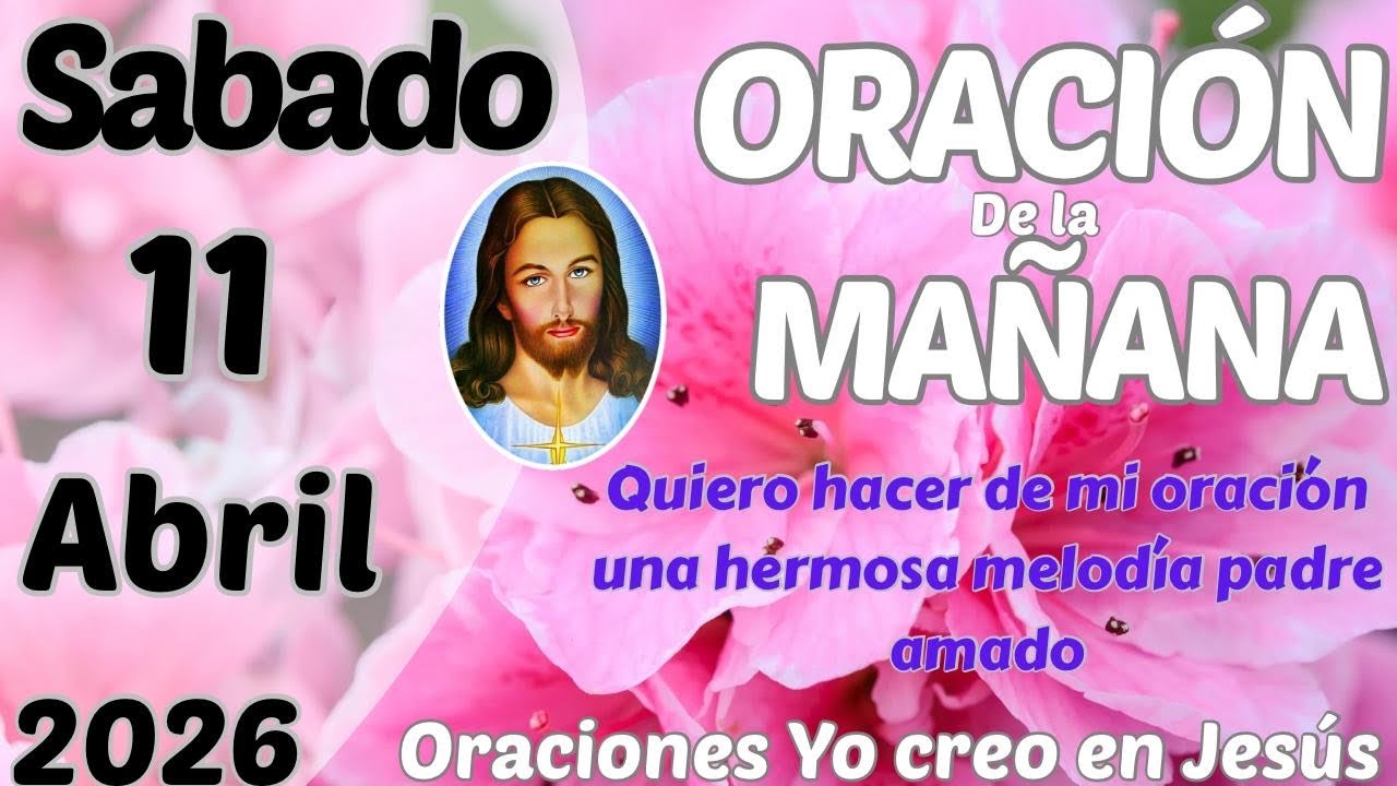 Oración de la mañana del día Sábado 11 de abril de 2026 - YouTube