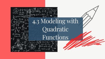 4.3 Modeling with Quadratic Functions
