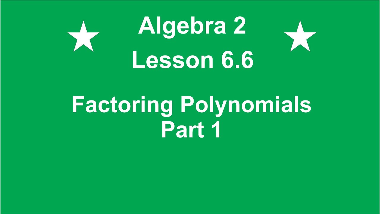Algebra 2 Lesson 6.6 Factoring Polynomials Part 1 by Rick Scarfi - YouTube