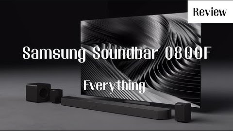 Everything you need to know about Samsung Soundbar Q800F | Review