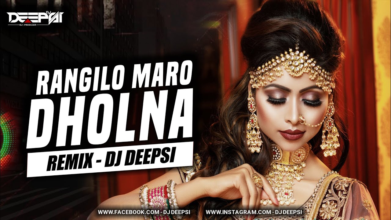 Rangilo Maro Dholna Remix  DJ Deepsi  Rangeelo Maro Dholna dj