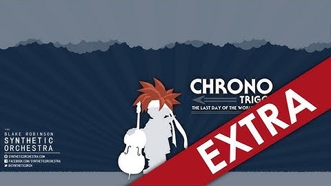 Chrono Trigger - The Last Day of the World Orchestra