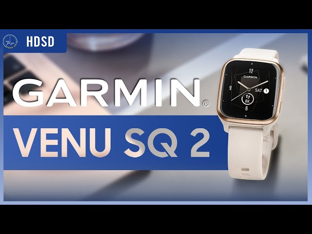 Hướng dẫn sử dụng Garmin Venu SQ 2/ SQ 2 Music | Thế Giới Đồng Hồ