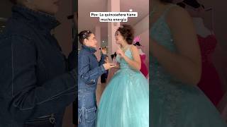 Pov La Quinceañera Tiene Mucha Energia