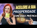 ACELERE SUA PROSPERIDADE COM ESSA PRÁTICA