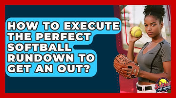 How To Execute The Perfect Softball Rundown To Get An Out? - Softball Basics and Beyond