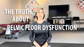 The Truth About Pelvic Floor Dysfunction explained by Core Pelvic Floor Therapy