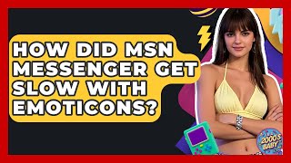 How Did MSN Messenger Get Slow With Emoticons - I'm a 2000s Baby