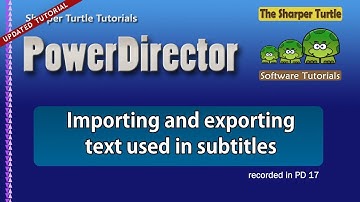 PowerDirector - Importing and exporting text used in subtitles