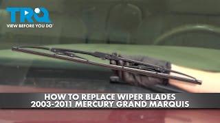 How to Replace Wiper Blades 2003-2011 Mercury Grand Marquis