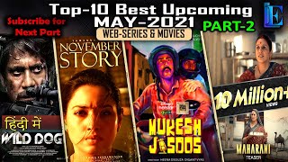 Best-10 MAY-2021 Upcoming Pt-2 Web Series & Movies with Releasing Date #Radhe #Maharani #thriller