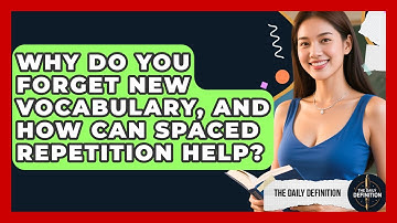 Why Do You Forget New Vocabulary, And How Can Spaced Repetition Help? - The Daily Definition