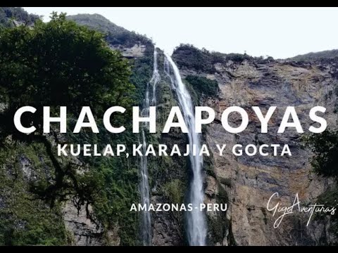 CHACHAPOYAS, PERU: Kuelap, Karajia y Gocta 4K | Gigi Aventuras