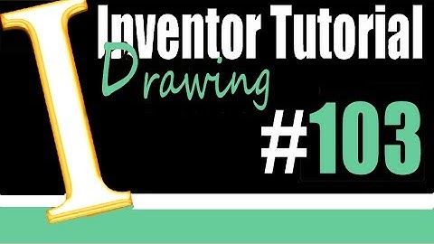 103 Inventor Drawing Tutorial: Section View
