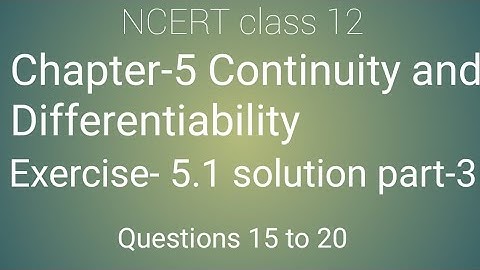 Class 12 maths chapter- 5 Continuity and Differentiability:Ex-5.1 solution part- 3 Question 15 to 20