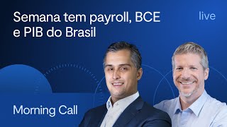 Semana tem payroll, BCE e PIB do Brasil - Morning Call BTG - Jerson Zanlonrenzi e Bruno Lima - 03/06