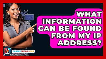 What Information Can Be Found From My IP Address? - SearchEnginesHub.com