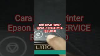 Cara Servis Printer Epson L1110 SERVICE REQUIRED #printer #epson