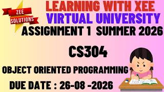 CS304 Object Oriented Programming Assignment 1 Summer 2026 Virtual University of Pakistan